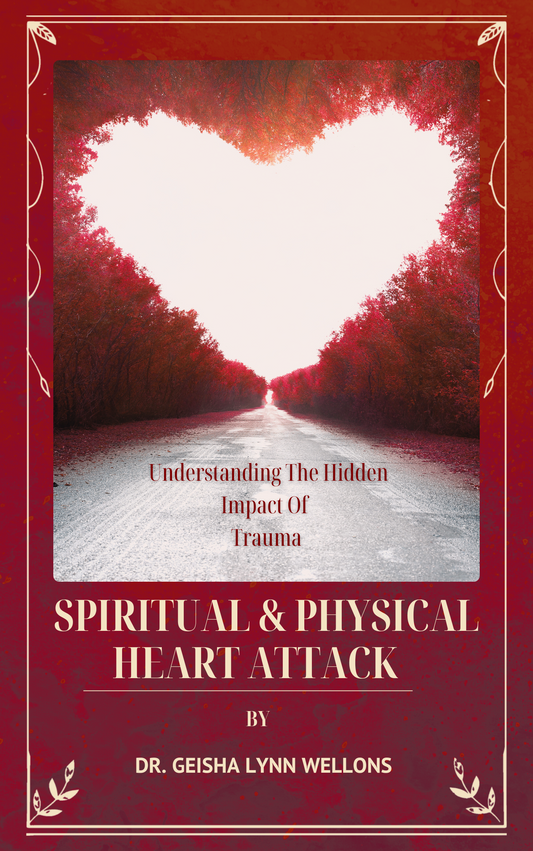 Spiritual & Physical Heart Attack - Understanding the Hidden Impact of Trauma